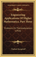 Engineering Applications Of Higher Mathematics, Part Three: Problems On Thermodynamics 1164633740 Book Cover