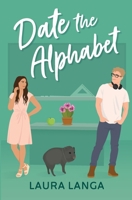 Date the Alphabet: A Fake Dating, He Falls First, Single Dad Sweet Romance B0C9S149CJ Book Cover