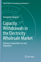 Capacity Withdrawals in the Electricity Wholesale Market: Between Competition Law and Regulation 3662555123 Book Cover