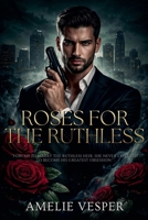 Roses for the Ruthless B0HDWRPMBY Book Cover