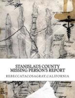 RebeccaTacosaGray,California: Stanislaus County Missing Person's Report 1500211869 Book Cover