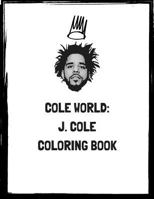 Cole World: J. Cole Coloring Book: Dreamville J. Cole Coloring Book 1795083492 Book Cover