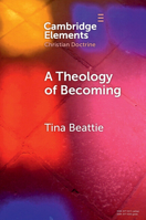 A Theology of Becoming: Body, Blood, Birth, and Sacrament 1009535560 Book Cover