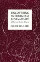 Uncovering the Sources of Love and Hate: A Theory of Human Behavior 0865342296 Book Cover