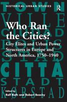 Who Ran the Cities? (Historical Urban Studies) 1138274054 Book Cover