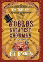 The True Life of the World's Greatest Showman (Illustrated) 0692101748 Book Cover