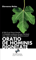 Oratio De Hominis Dignitate: Ai figli di una Nuova Umanità: l’irrimediabile condizione di esseri individuali come origine primordiale del dolore umano? (Italian Edition) 8898750609 Book Cover