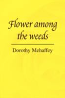 Flower Among the Weeds 1436356725 Book Cover