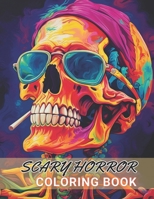 Scary Horror Coloring Book for Adult: 100+ High-Quality and Unique Coloring Pages For All Fans B0CNXQGXDC Book Cover