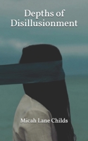 Depths of Disillusionment 169364696X Book Cover