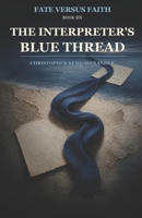 The Interpreter's Blue Thread (Fate versus Faith) B0HGDMF5X2 Book Cover