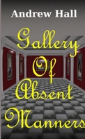 Gallery Of Absent Manners 1291470786 Book Cover