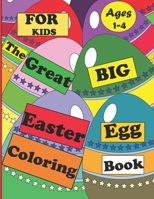 The Great Big Easter Egg Coloring Book for Kids Ages 1-4: The Great Big Easter Egg, Bunny, Easter Chicken And Much More Coloring Book For Kids, Happy B08YQCQCWK Book Cover