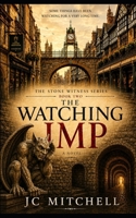 THE WATCHING IMP (The Stone Witness Series) B0HF1M6PZS Book Cover