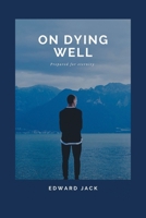 On Dying Well: Prepared for eternity 1470500949 Book Cover