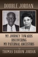 Double Jordan: My Journey Towards Discovering My Paternal Ancestors 1504984455 Book Cover