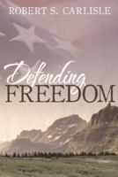 Defending Freedom 1490813004 Book Cover