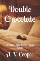Double Chocolate: Grown & Sexy Never Felt So Good! B0GKP9KW45 Book Cover