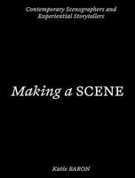 Making a Scene: Contemporary Scenographers and Experiential Storytellers 152944943X Book Cover