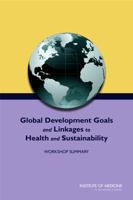 Global Development Goals and Linkages to Health and Sustainability: Workshop Summary 0309288649 Book Cover