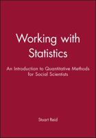 Working with Statistics: An Introduction to Quantitative Methods for Social Scientists 0745600484 Book Cover