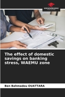 The effect of domestic savings on banking stress, WAEMU zone 6206893529 Book Cover