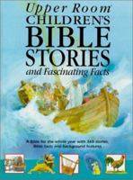 Upper Room Children's Bible Stories and Fascinating Facts 0835809242 Book Cover