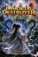 Immortal Destroyer: Volumen V: Green Valley Tribulations (Immortal Destroyer (ES) - La Colección Completa) (Spanish Edition) B0H8F1NDRV Book Cover