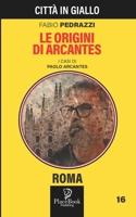 LE ORIGINI DI ARCANTES - Roma 16 B0CFCPWL23 Book Cover