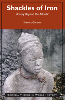 Shackles of Iron: Slavery Beyond the Atlantic 1624664741 Book Cover