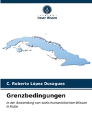 Grenzbedingungen: in der Anwendung von sozio-humanistischem Wissen in Kuba 6203139661 Book Cover