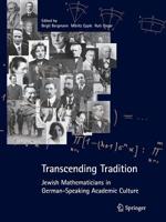 Transcending Tradition: Jewish Mathematicians in German Speaking Academic Culture 3662502062 Book Cover