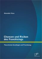 Chancen und Risiken des Franchisings: Theoretische Grundlagen und Praxisbezug 3842896395 Book Cover