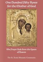 One Hundred Fifty Roses for the Mother of God: The Prayer Rule from the Queen of Heaven 0998390666 Book Cover