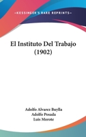 El Instituto Del Trabajo (1902) 1160087296 Book Cover