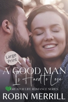 A Good Man Is Hard to Lose (Greater Life Romance B0BL4ZGX5N Book Cover