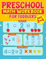Preschool Math Workbook for Toddlers Ages 2-4: Learning Activities Activity Book Addition and Subtraction Number Tracing Counting Matching Activities ... Directions Number Patterns Coloring Practice 1068682329 Book Cover