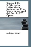 Saggio Sulla Storia Della Letteratura Italiana Nei Primi Venticinque Anni del Secolo XIX: Opera 1278646167 Book Cover