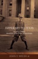 Tipperary to Texas: An Irish Family Reunites After Four Generations 0595453562 Book Cover