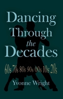 Dancing Through the Decades 1836281056 Book Cover