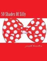50 Shades Of Silly 1482085895 Book Cover