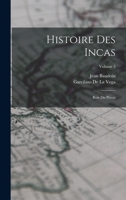 Histoire Des Incas: Rois Du Pérou; Volume 3 1017373523 Book Cover