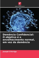 Demência Confidencial: O objetivo é o envelhecimento normal, em vez da demência (Portuguese Edition) 6206638448 Book Cover