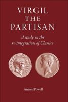 Virgil the Partisan: A Study in the Re-integration of Classics 1905125542 Book Cover