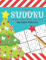 Christmas Sudoku For Kids And Teens Ages 13-16: 100 Easy Puzzles / 9x9 Grid / With Solutions In Book / 1 Puzzle Per Page / Sudoku Gift Book For Kids / Great Stocking Stuffer For Kids and Teens B08J1824Z6 Book Cover