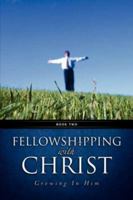 Fellowshipping with Christ -Growing in Him Book 2 160266322X Book Cover