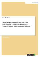 Mitarbeiterzufriedenheit und eine nachhaltige Unternehmenskultur. Auswirkungen und Zusammenhänge 3668478171 Book Cover