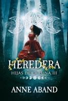 Hijas de la Luna III. Heredera: (fantasía urbana) B09TDPTBDW Book Cover