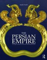 The Persian Empire: A Corpus of Sources of the Achaemenid Period 0415552796 Book Cover