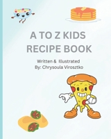 A to Z Kids Recipe Book B0BXNJT9FG Book Cover